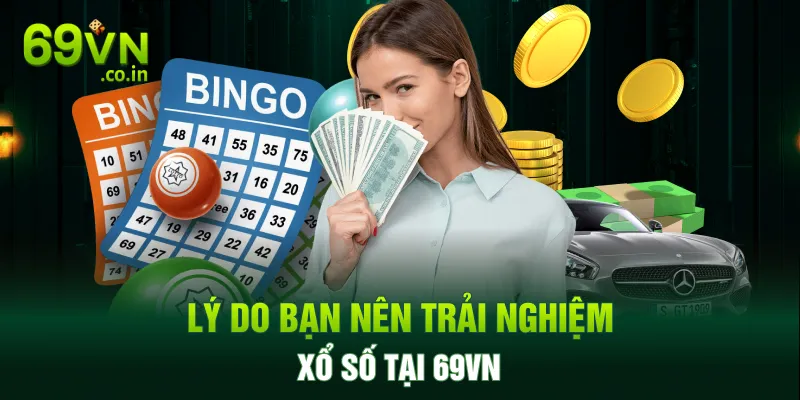 Lý do bạn nên trải nghiệm xổ số tại 69VN 