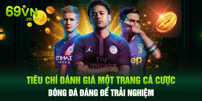 Tiêu chí đánh giá một trang cá cược bóng đá đáng để trải nghiệm