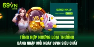 Tổng Hợp Những Loại Thưởng Đăng Nhập Mỗi Ngày 69VN Siêu Chất